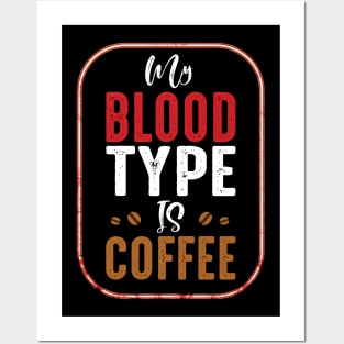 My Blood Type is Coffee Posters and Art